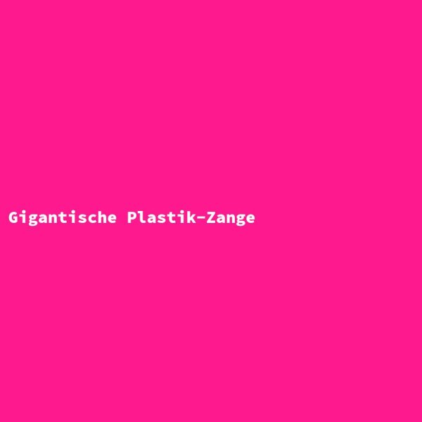 Gigantische Plastik-Zange