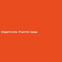 Gigantische Plastik-Zange