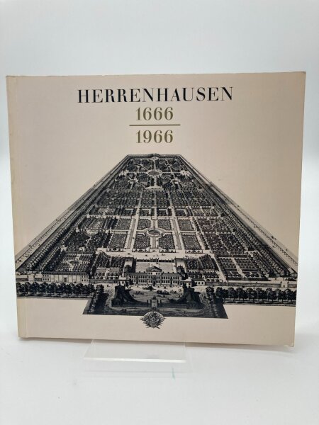 Herrenhausen 1666 - 1966 von Meyer, Karl Heinrich/Dieter Hennebo/Liesaelotte Vossnack/Heinrich Siever